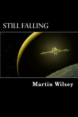 Still Falling: Solstice 31 Saga: Book 1 by Martin Wilsey