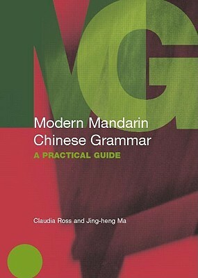 Modern Mandarin Chinese Grammar: A Practical Guide by Jing-heng Sheng Ma, Claudia Ross