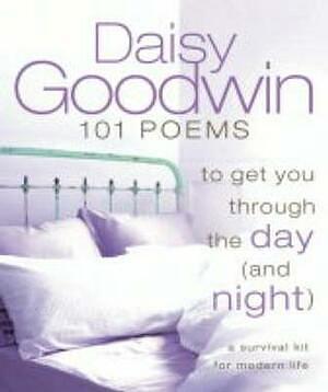 101 Poems To Get You Through The Day (And Night) by Daisy Goodwin