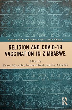 Religion and COVID-19 vaccination in Zimbabwe by Ezra Chitando, Tenson Muyambo, Fortune Sibanda