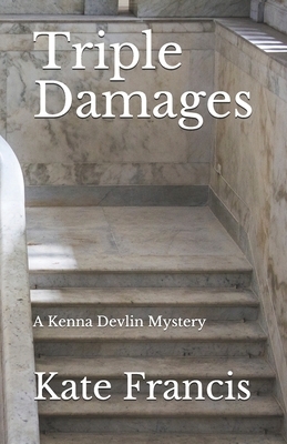 Triple Damages: A Kenna Devlin Mystery by Kate Francis