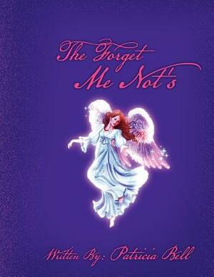 The Forget Me Not's by Patricia Bell