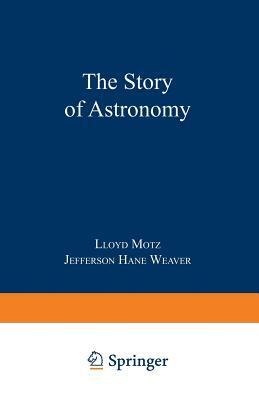The Story of Astronomy by Jefferson Hane Weaver, Lloyd Motz