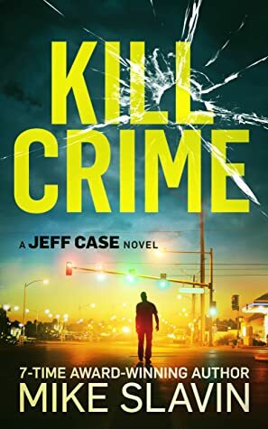 Kill Crime by Michael L.F. Slavin, Mike Slavin