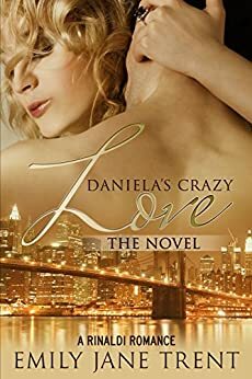 Daniela's Crazy Love: The Novel by Emily Jane Trent