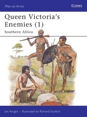 Queen Victoria's Enemies (1): Southern Africa by Ian Knight