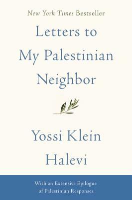 Letters to My Palestinian Neighbor by Yossi Klein Halevi