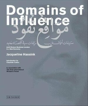 Domains of Influence: Arab Women Business Leaders in a New Economy by Jacqueline Hassink