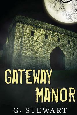 Gateway Manor by G. Stewart