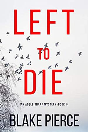 Left To Die by Blake Pierce