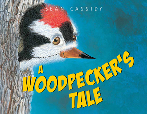 A Woodpecker's Tale by Sean Cassidy