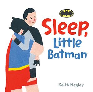 Sleep, Little Batman by Keith Negley
