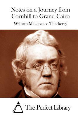 Notes on a Journey from Cornhill to Grand Cairo by William Makepeace Thackeray