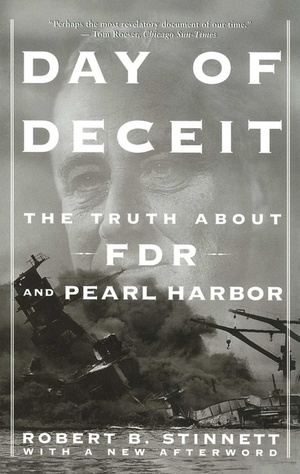 Day of Deceit: The Truth About FDR and Pearl Harbor by Robert B. Stinnett