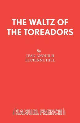 The Waltz of the Toreadors by Jean Anouilh
