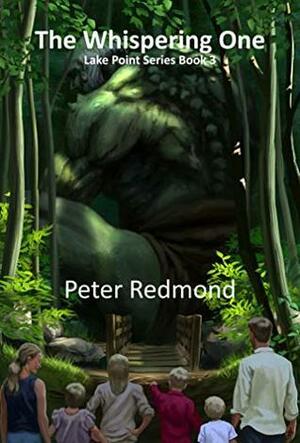 The Whispering One: Lake Point Series Book 3 by Peter Redmond, Dustin Bilyk