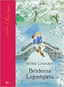 Bröderna Lejonhjärta by Astrid Lindgren
