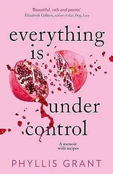 Everything Is Under Control by Phyllis Grant, Phyllis Grant