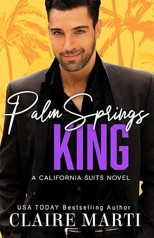 Palm Springs King by Claire Marti, Claire Marti
