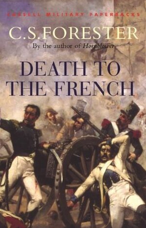 Death To The French by C.S. Forester