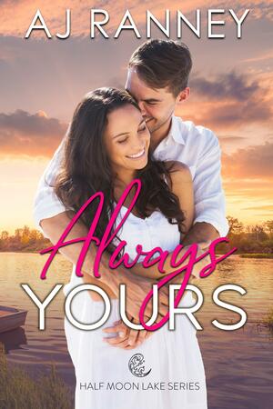 Always Yours by A.J. Ranney, A.J. Ranney