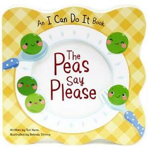 The Peas Say Please by Tori Hane