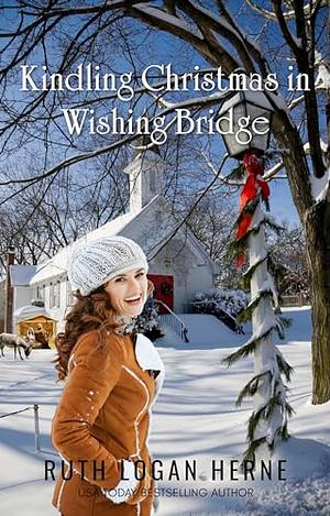 Kindling Christmas in Wishing Bridge by Ruth Logan Herne