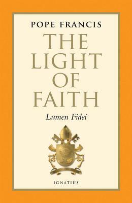 The Light of Faith: Lumen Fidei by Pope Francis