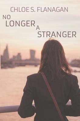 No Longer A Stranger: A Christian Romantic Suspense Novel by Chloe Flanagan