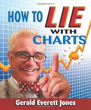 How To Lie With Charts by Gerald Everett Jones