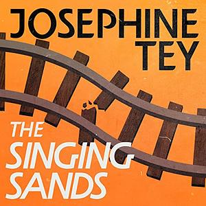 The Singing Sands by Josephine Tey