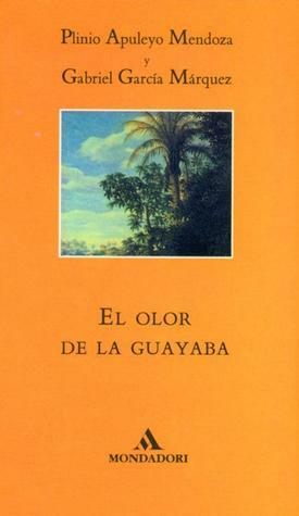 El olor de la guayaba by Plinio Apuleyo Mendoza, Gabriel García Márquez