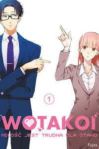 Wotakoi. Miłość jest trudna dla otaku, Tom 1 by Fujita