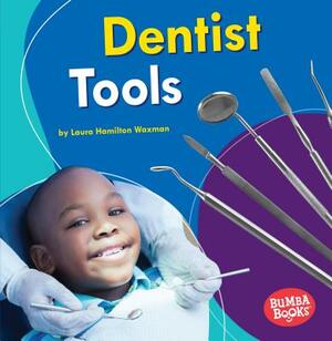 Dentist Tools by Laura Hamilton Waxman