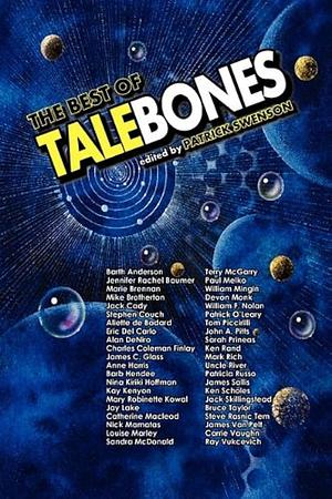 The Best of Talebones by Ken Scholes, Sandra McDonald, James Van Pelt, Nick Mamatas, Charles Coleman Finlay, John A. Pitts, Kay Kenyon, Catherine MacLeod, Ray Vukcevich, Barb Hendee, Mike Brotherton, Brennan Marcher, Aliette de Bodard, Sarah Prineas, Marie Brennan, Patrick O’Leary, Anne Harris, James Sallis, Steve Rasnic Tem, William F. Nolan, Paul Melko, Stephen Couch, Uncle River, Barth Anderson, Anya Johanna DeNiro, Carrie Vaughn, Devon Monk, Nina Kiriki Hoffman, Tom Piccirilli, Patrick Swenson, Bruce Taylor, Jack Skillingstead, William Mingin, Patricia Russo, Mary Robinette Kowal, Mark Rich, Ken Rand, Terry McGarry, Jay Lake, Jack Cady, James C. Glass, Eric Del Carlo, Jennifer Rachel Baumer, Louise Marley