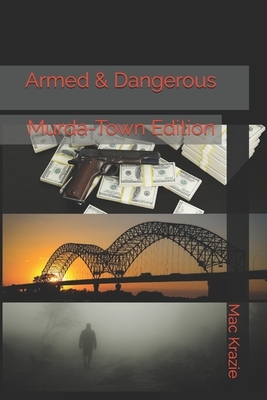 Armed & Dangerous: Murda-Town: Murda-Town Edition by Mac Krazie