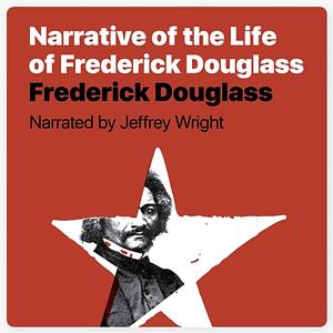 Narrative of the Life of Frederick Douglass by Frederick Douglass