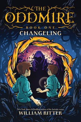 The Oddmire, Book 1: Changeling, Volume 1 by William Ritter