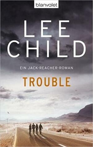 Trouble: ein Jack-Reacher-Roman by Lee Child