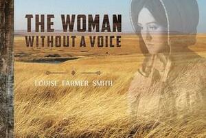 The Woman Without a Voice by Louise Farmer Smith