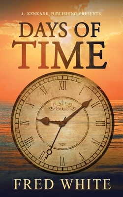 Days of Time by Fred White