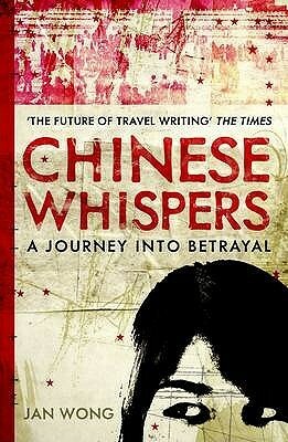 Chinese Whispers: Searching For Forgiveness In Beijing by Jan Wong