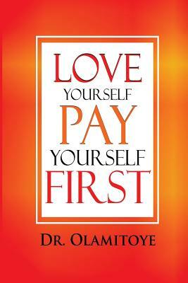 Love Yourself Pay Yourself First by Abib Olamitoye