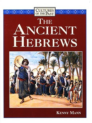 The Ancient Hebrews by Kenny Mann