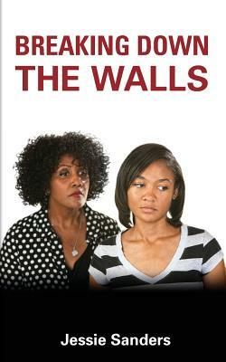 Breaking Down the Walls by Jessie Sanders