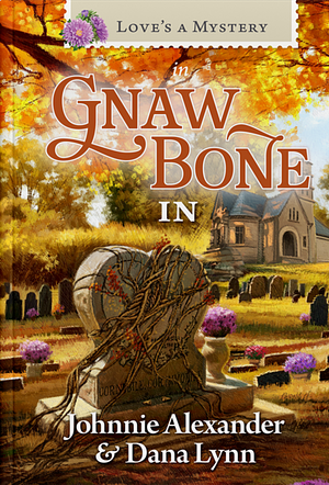 Love's a Mystery in Gnaw Bone, IN by Johnnie Alexander, Dana R. Lynn