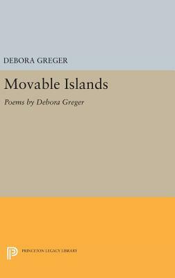 Movable Islands: Poems by Debora Greger by Debora Greger
