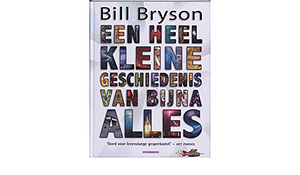 Een heel kleine geschiedenis van bijna alles by Bill Bryson