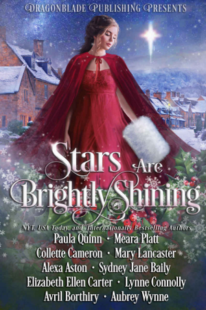 Stars are Brightly Shining: A Magical Holiday Collection by Meara Platt, Sydney Jane Baily, Mary Lancaster, Aubrey Wynne, Collette Cameron, Paula Quinn, Lynne Connolly, Avril Borthiry, Elizabeth Ellen Carter, Alexa Aston