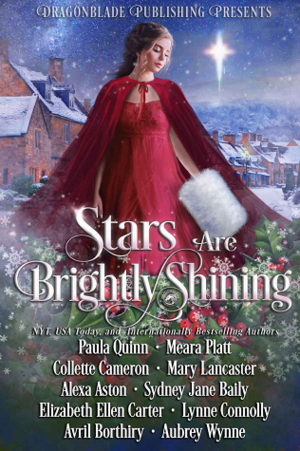 Stars are Brightly Shining: A Magical Holiday Collection by Paula Quinn, Collette Cameron, Meara Platt, Alexa Aston, Avril Borthiry, Mary Lancaster, Elizabeth Ellen Carter, Sydney Jane Baily, Lynne Connolly, Aubrey Wynne